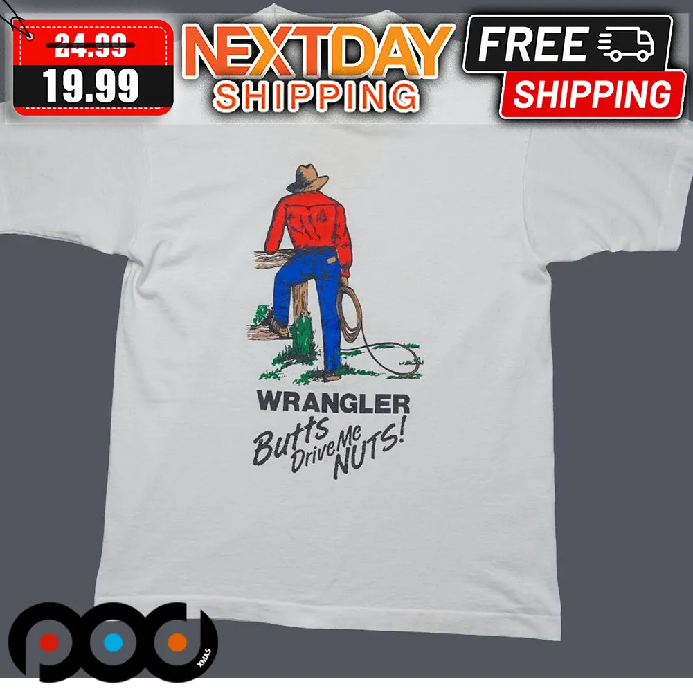 Cowboy Wrangler Butts Drive Me Nuts Shirt