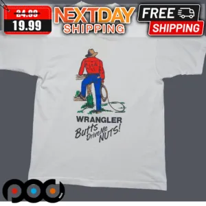Cowboy Wrangler Butts Drive Me Nuts Shirt