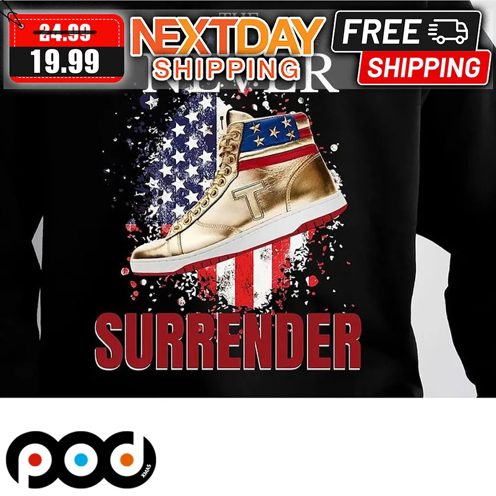 Donald Trump Sneaker The Never Surrender Shirt