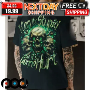 Skull I Can Fix Stupid But It's Gonna Hurt Shirt