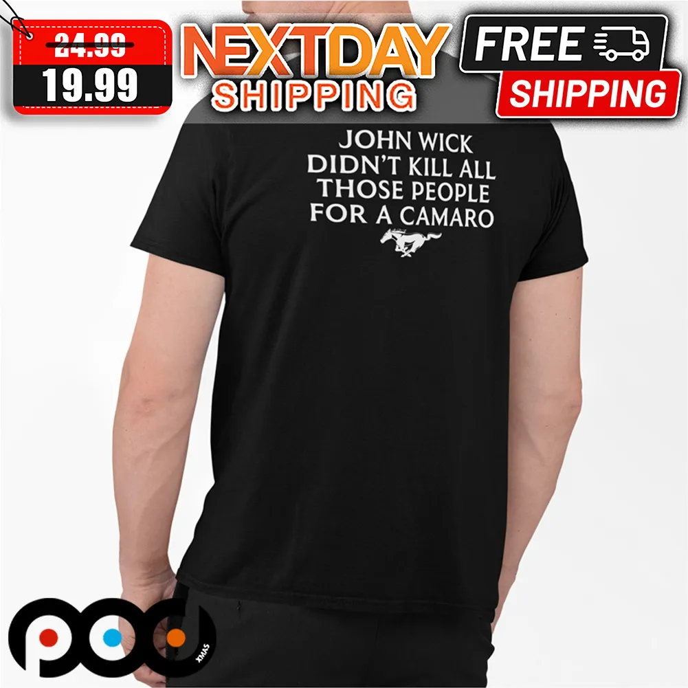 John Wick Didn't Kill All Those People For A Camaro Shirt