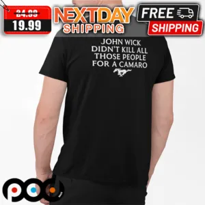 John Wick Didn't Kill All Those People For A Camaro Shirt
