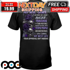 Skull Roses I Am An April Girl I Am Who I Am I Have Anger Issues Shirt