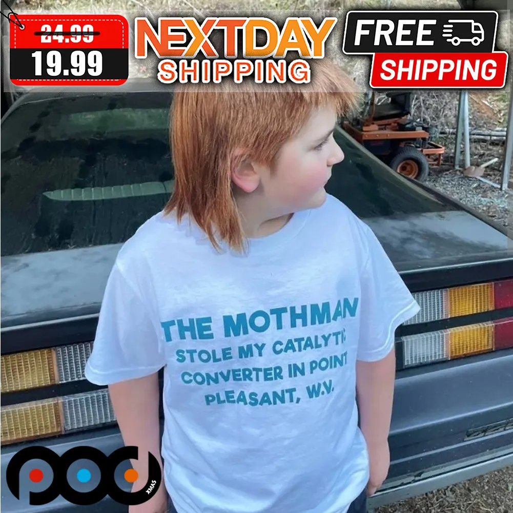 The Mothman Stole My Catalytic Converter In Point Pleasant Shirt