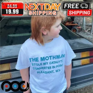 The Mothman Stole My Catalytic Converter In Point Pleasant Shirt