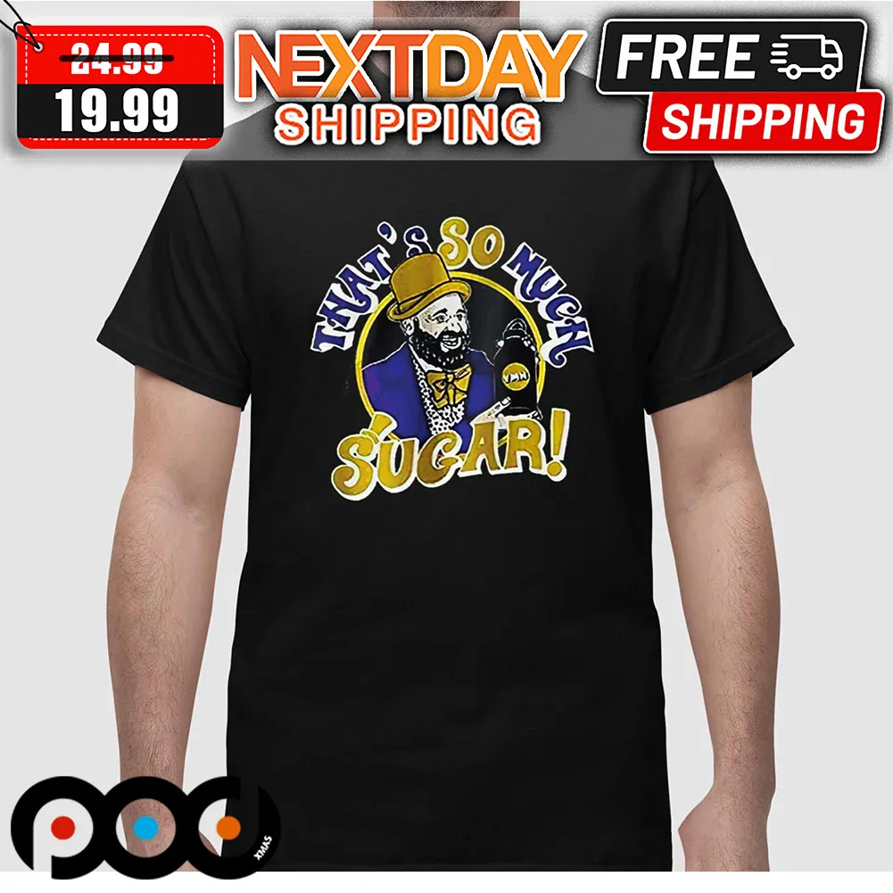 Tom Segura Comedian That's So Much Sugar Shirt