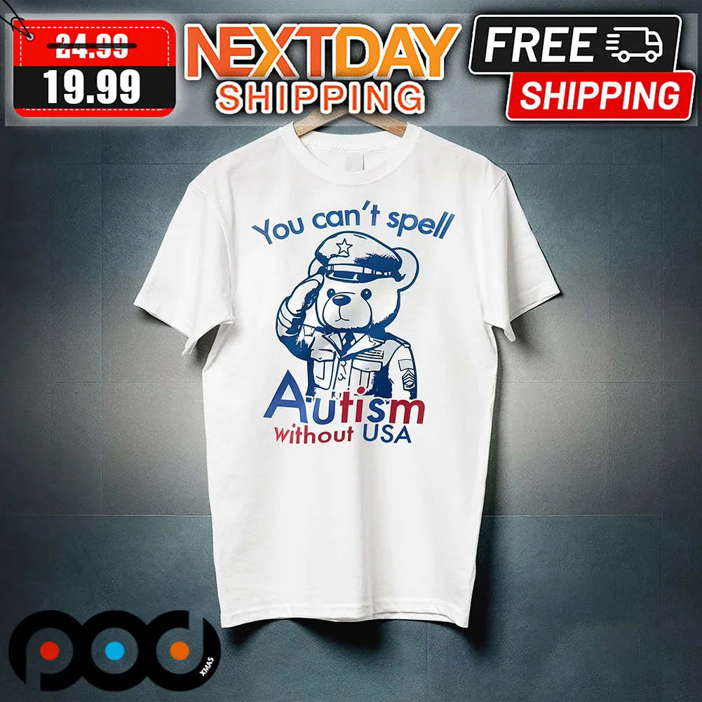 You Can't Spell Autism Without USA Shirt
