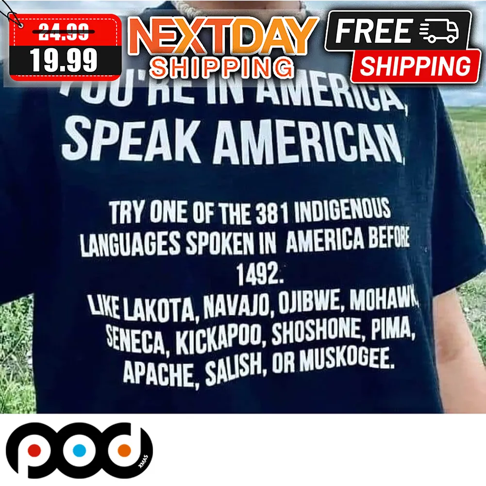 You're In America Speak American Shirt
