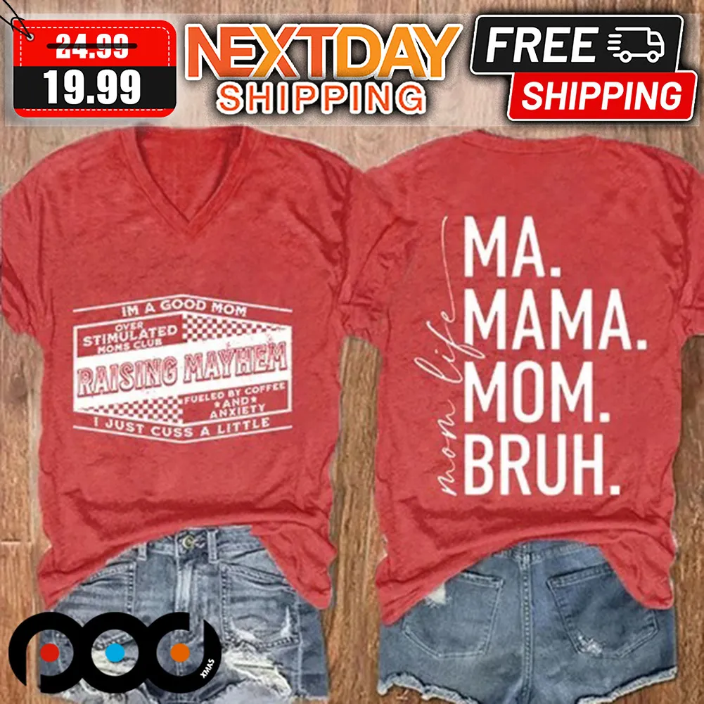 Raising Mayhem I'm A Good Mom Ma Mama Mom Bruh Shirt