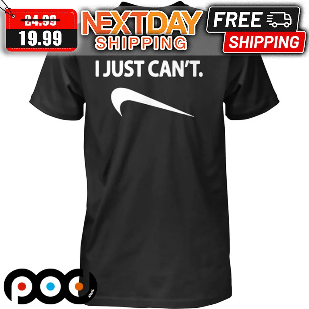 I Just Can't Shirt