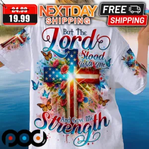 But The Lord Stood With Me And Gave Me Strength American Flag Shirt
