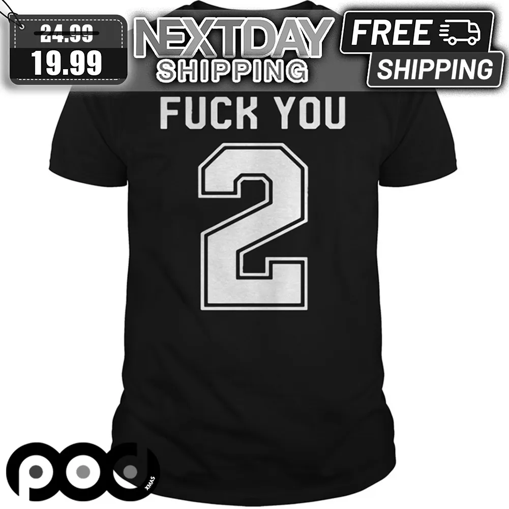 Fuck You 2 Shirt