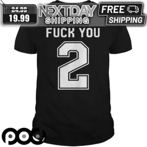 Fuck You 2 Shirt