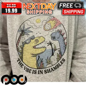 Dinosaur The Vibe In Shambless Shirt