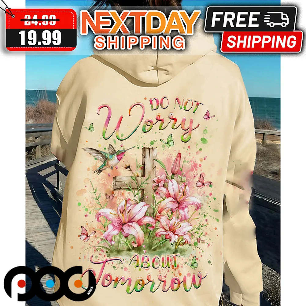 Jesus Do Not Worry About Tomorrow Shirt