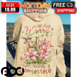 Jesus Do Not Worry About Tomorrow Shirt