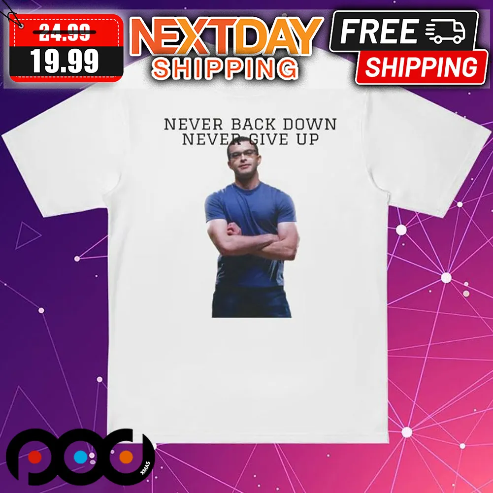 Nick Eh 30 Never Back Down Never Give Up Quote Shirt