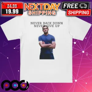 Nick Eh 30 Never Back Down Never Give Up Quote Shirt