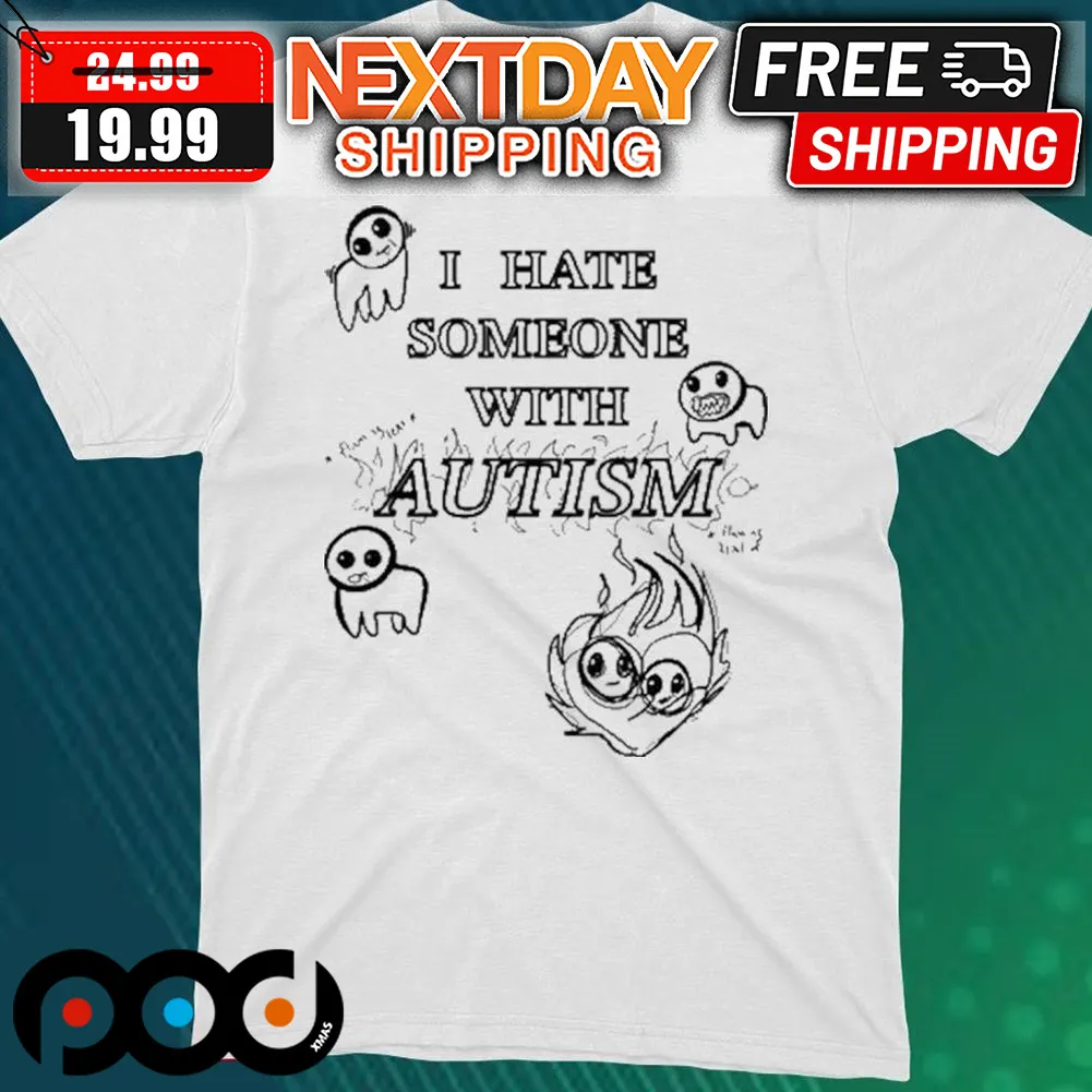 I Hate Someone With Autism Shirt