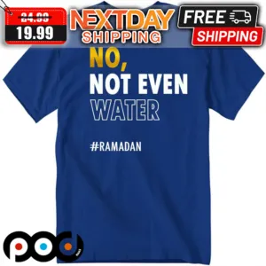 Jusuf Nurkic No Not Even Water Ramadan Shirt