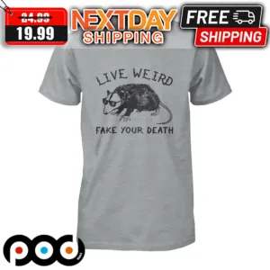 Raccoon Live Weird Fake Your Death Shirt
