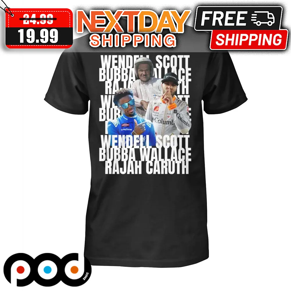 Wendell Scott Bubba Wallace Rajah Caruth Shirt
