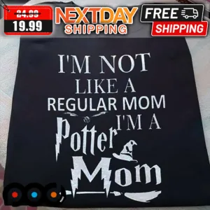 Harry Potter I'm Not Like A Regular Mom I'm A Potter Mom Shirt