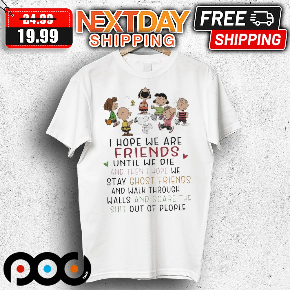 Snoopy Charlie Brown I Hope We Are Friends Shirt