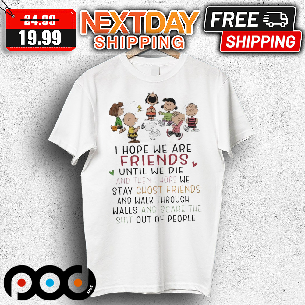 Snoopy Charlie Brown I Hope We Are Friends Shirt