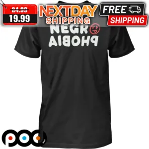 Negrophobia Shirt