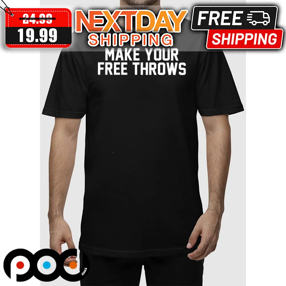 Make Your Free Throws Shirt