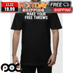 Make Your Free Throws Shirt