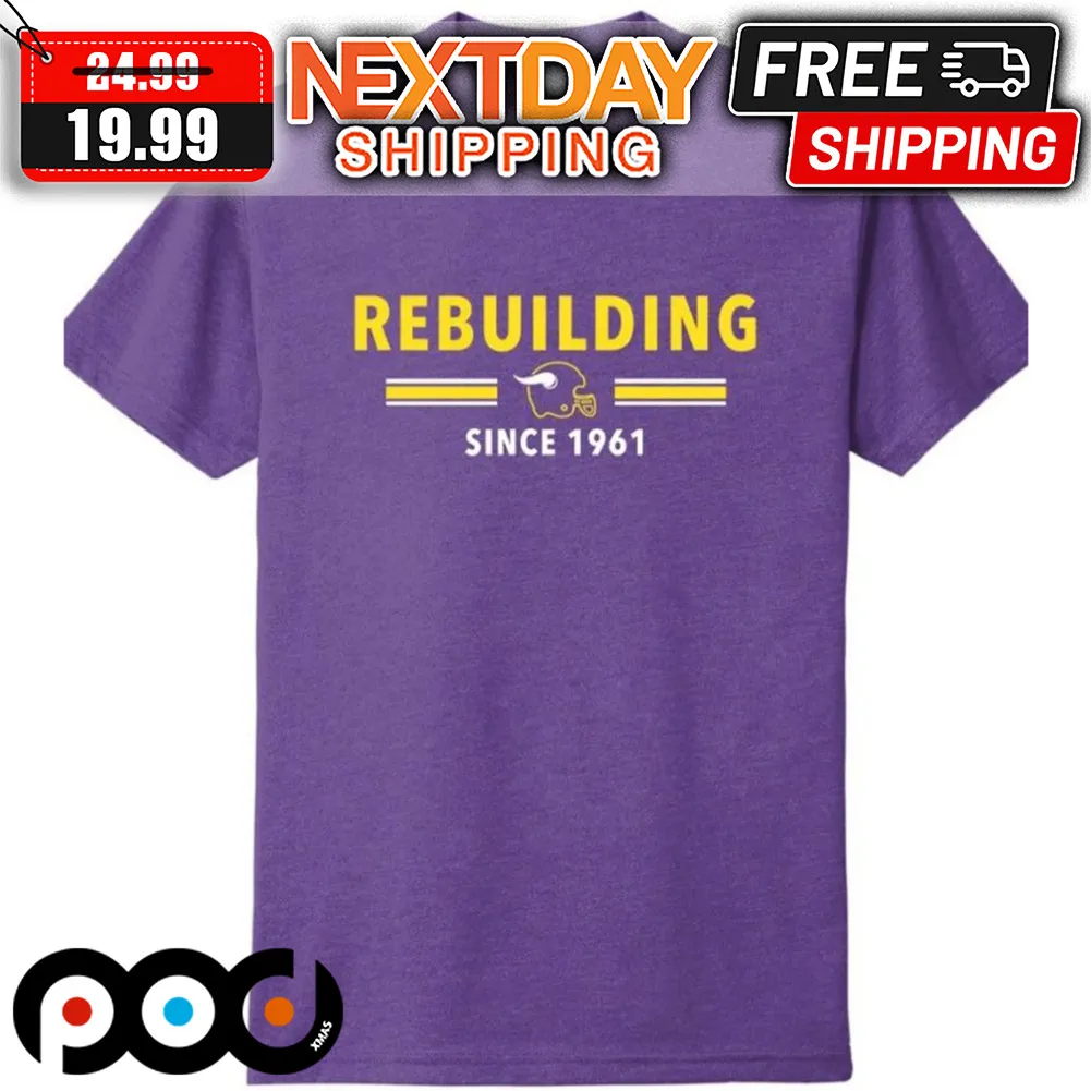 Minnesota Vikings Rebuilding Since 1961 Shirt