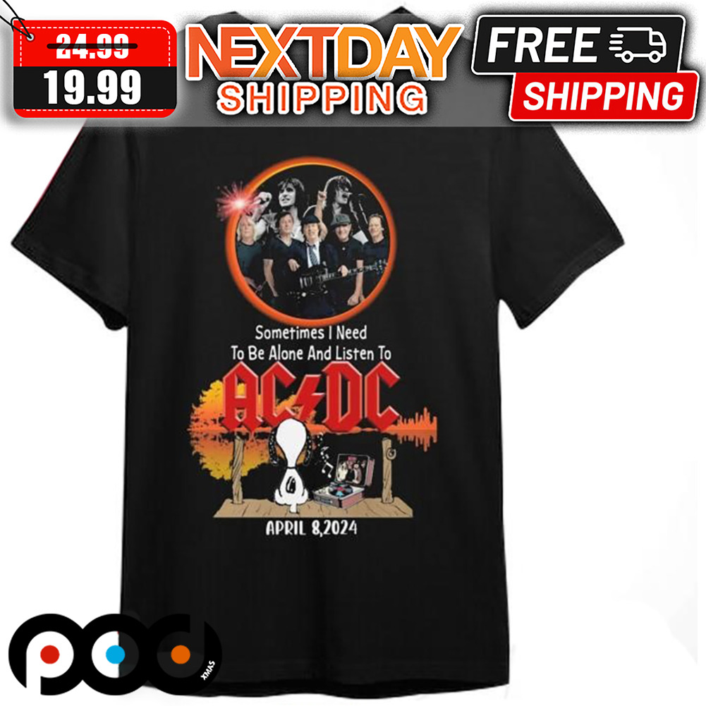 Snoopy Sometimes I Need To Be Alone And Listen To ACDC April 8 2024 Shirt