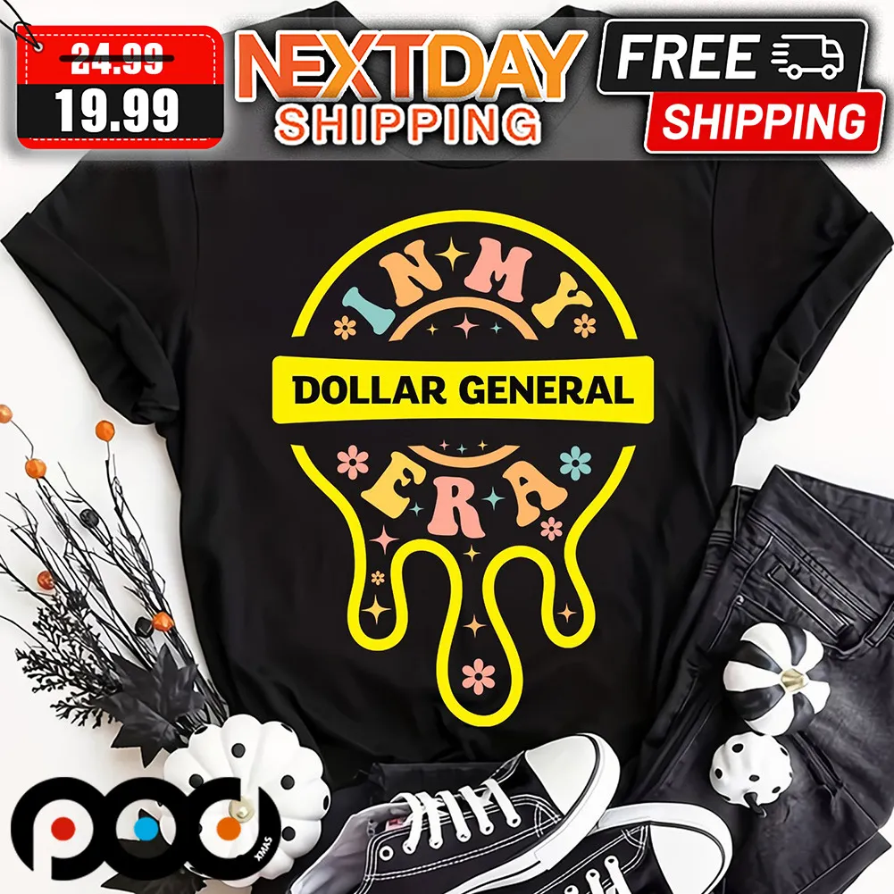 In My Era Dollar General Shirt