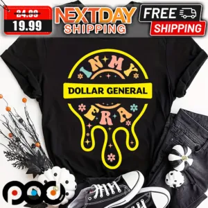In My Era Dollar General Shirt