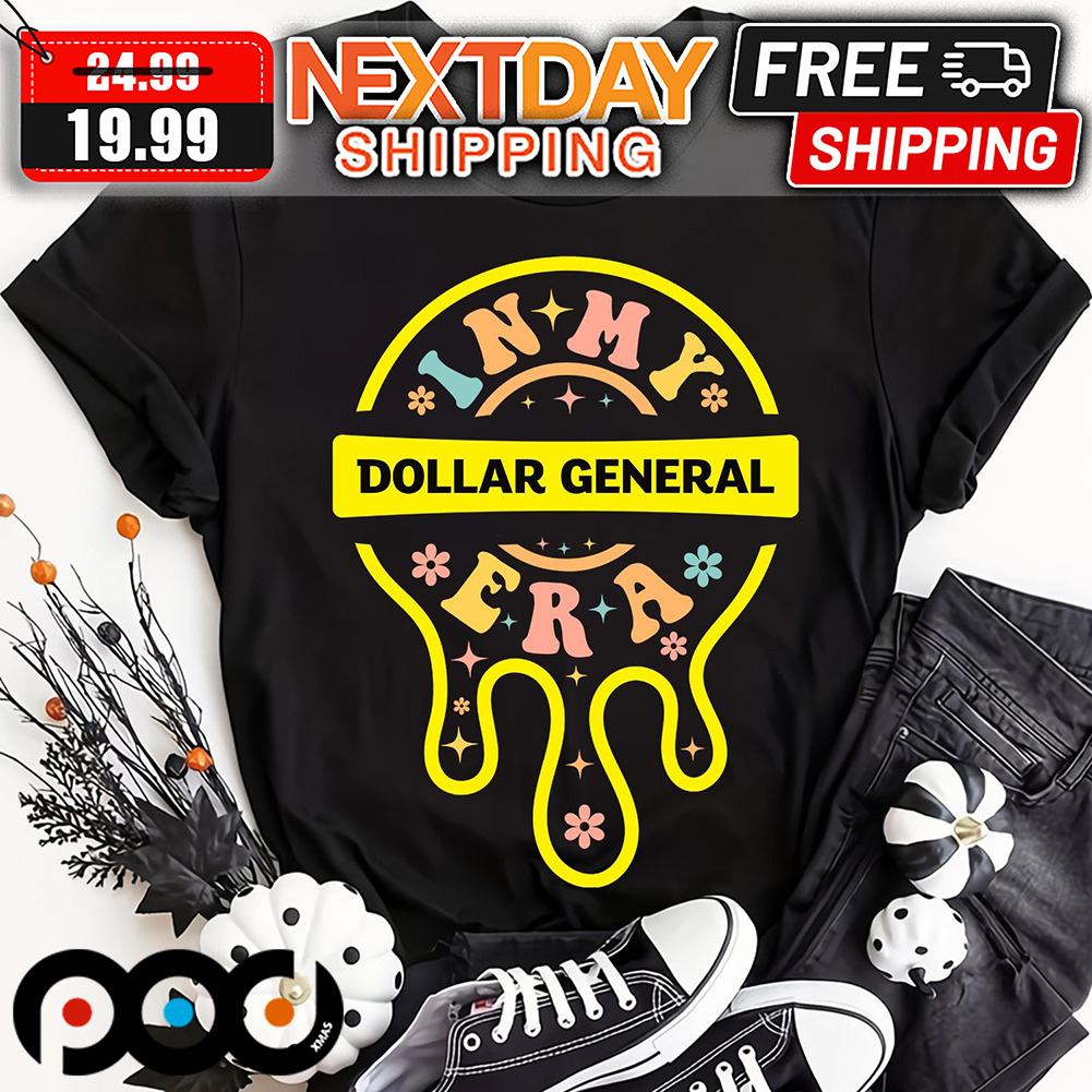 In My Era Dollar General Shirt