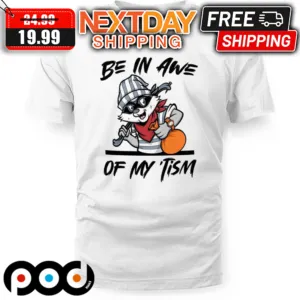 Raccoon Be In Awe Of My 'Tism Shirt