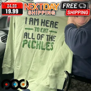 I Am Here To Eat All Of The Pickles Shirt