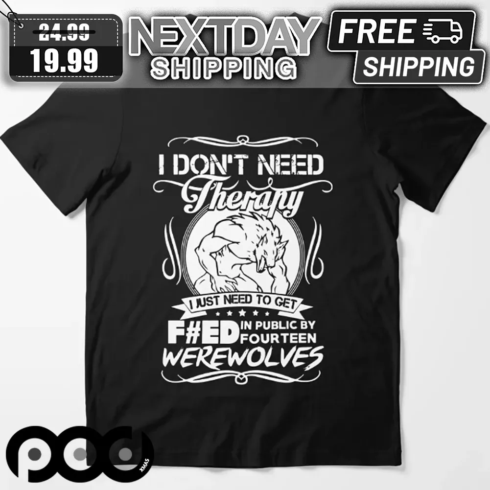 I Don’t Need Therapy I Just Need To Get F#ed In Public By Fourteen Werewolves