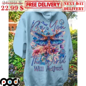 Dragonfly Be You The World Will Adjust Shirt
