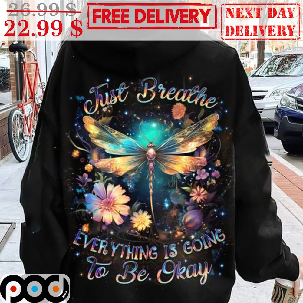 Dragonfly Just Breathe Everything Is Going To Be Okay Shirt
