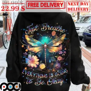 Dragonfly Just Breathe Everything Is Going To Be Okay Shirt