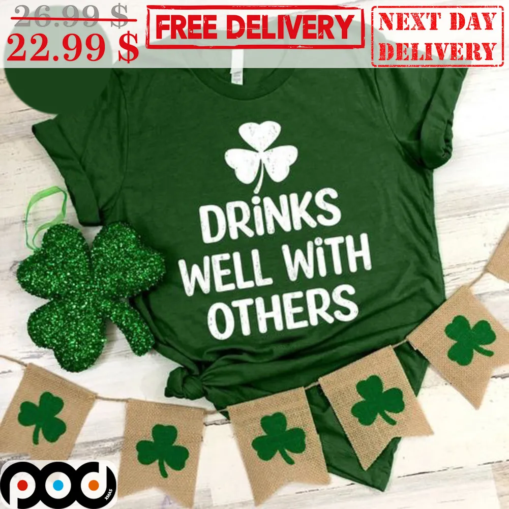 Drinks Well With Others St Patrick's Day Shirt
