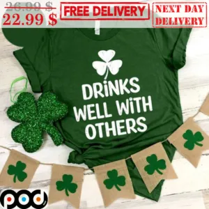 Drinks Well With Others St Patrick's Day Shirt