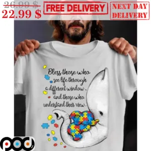 Elephant Autism Bless Those Who See Life Through A Different Window Shirt