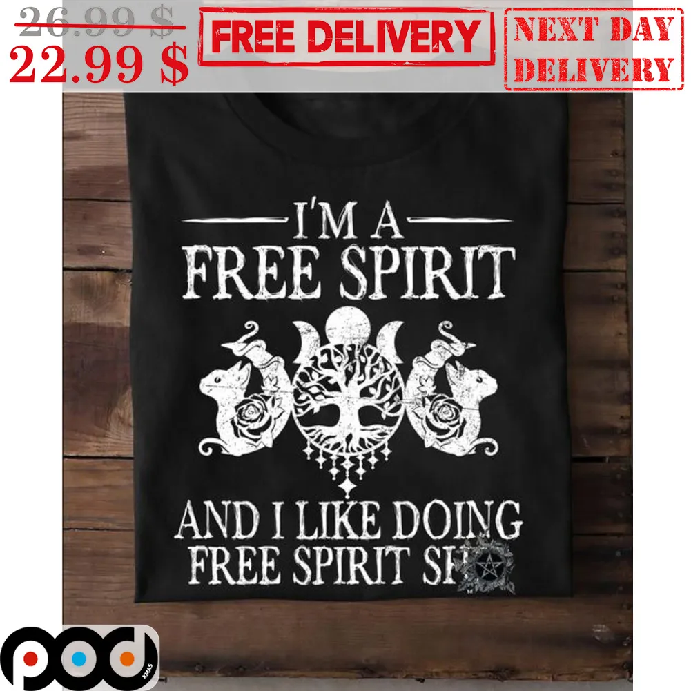 I'm A Free Spirit And I Like Doing Free Spirit Shit Shirt