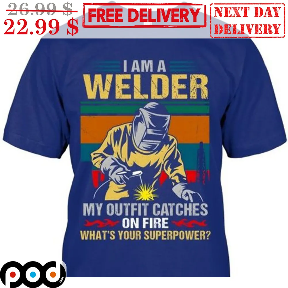I'm A Welder My Outfit Catches On Fire What's Your Superpower Vintage Shirt