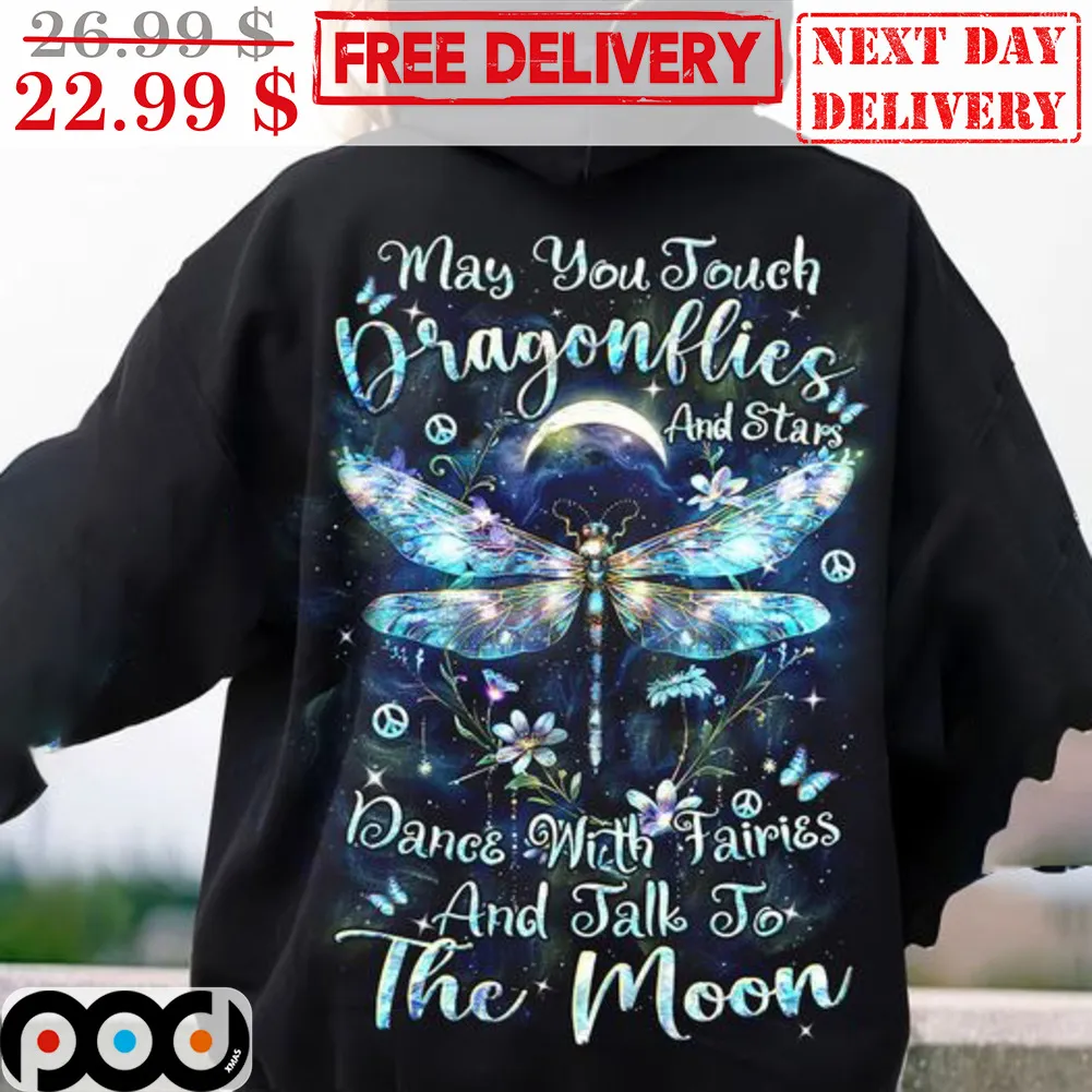 May You Touch Dragonflies And Stars Dance With Fairies And Talk To The Moon Shirt