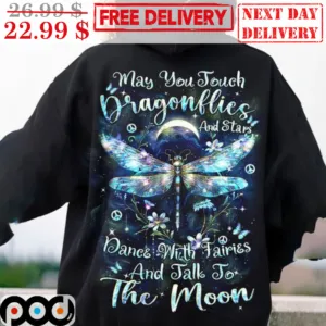 May You Touch Dragonflies And Stars Dance With Fairies And Talk To The Moon Shirt